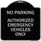 Signmission No Parking Authorized Emergency Vehicles Heavy-Gauge Aluminum Sign, 18" x 18", BS-1818-23762 A-DES-BS-1818-23762 - alternate 1